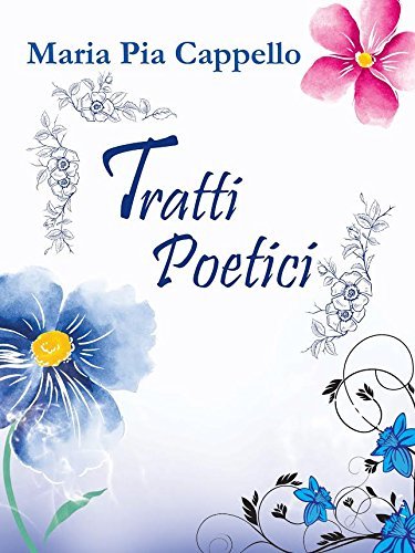 Tratti poetici. Ediz. illustrata di Maria Pia Cappello edito da Sarpiarte