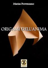 Origami dell'anima di Marisa Provenzano edito da Ass. Terre Sommerse