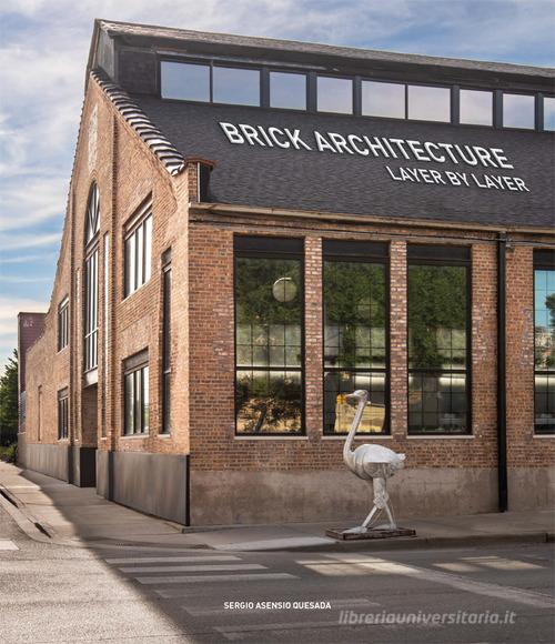 Brick architecture. Layer by Layer di Sergio Quesada Asensio edito da Loft Media Publishing