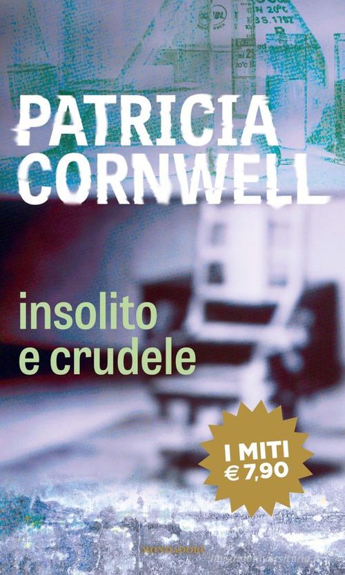 Insolito e crudele di Patricia D. Cornwell edito da Mondadori