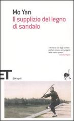 Il supplizio del legno di sandalo di Mo Yan edito da Einaudi