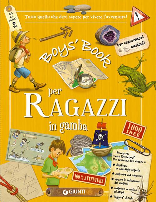 Boy's book per ragazzi in gamba. Tutto quello che dovresti sapere per vivere l'avventura! Ediz. a spirale di Michèle Lecreux, Célia Gallais, Clémence Roux de Luze edito da Giunti Editore