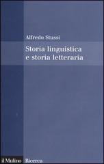 Storia linguistica e storia letteraria di Alfredo Stussi edito da Il Mulino