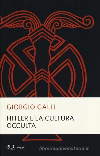 Hitler e la cultura occulta di Giorgio Galli edito da Rizzoli