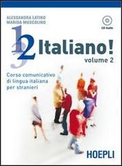 1, 2, 3,... italiano! Corso comunicativo di lingua italiana per stranieri. Con CD Audio vol.2 di Alessandra Latino, Marida Muscolino edito da Hoepli