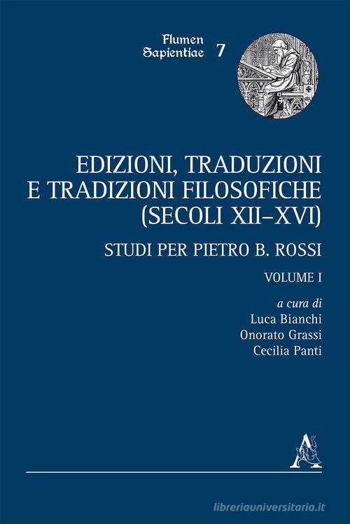 Edizioni, traduzioni e tradizioni filosofiche (secoli XII-XVI). Studi per Pietro B. Rossi edito da Aracne