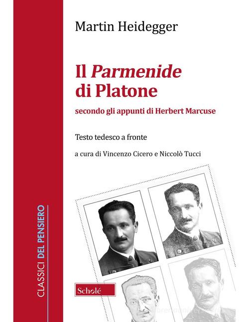 Il Parmenide di Platone. Secondo gli appunti di Herbert Marcuse di Martin Heidegger edito da Scholé
