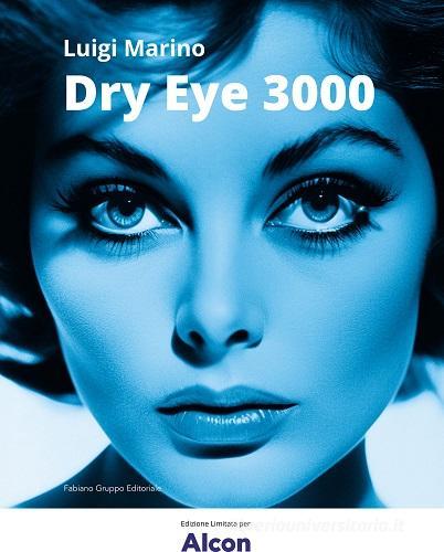 Dry eye 3000. Multimodal imaging di Luigi Marino edito da Fabiano