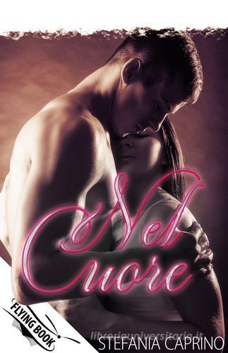 Libro Nel cuore di Stefania Caprino Flying Book di PubMe