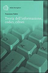 Teoria dell'informazione, codici, cifrari di Francesco Fabris edito da Bollati Boringhieri