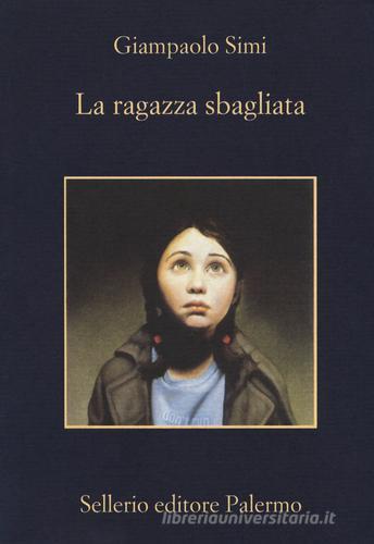 La ragazza sbagliata di Giampaolo Simi edito da Sellerio Editore Palermo