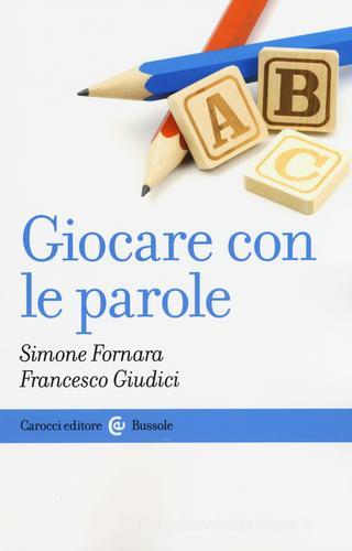 Giocare con le parole di Simone Fornara, Francesco Giudici edito da Carocci