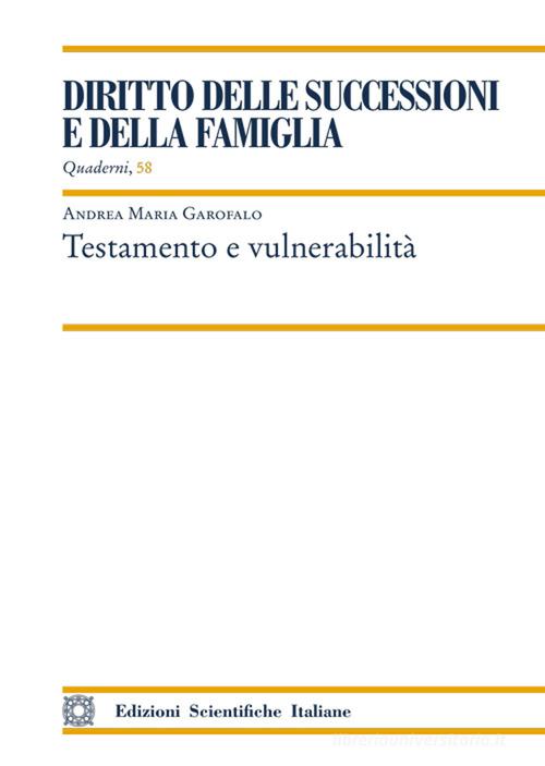 Testamento e vulnerabilità di Andrea Maria Garofalo edito da Edizioni Scientifiche Italiane