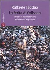 La ferita di Odisseo. Il «ritorno» nella letteratura italiana della migrazione di Raffaele Taddeo edito da Salento Books