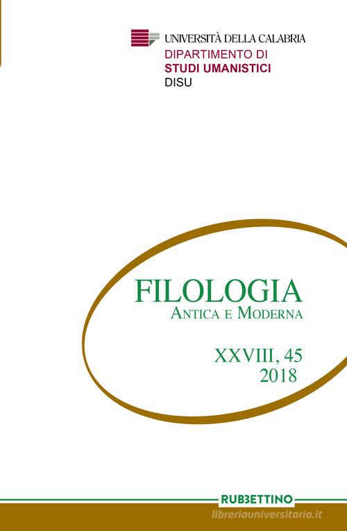 Filologia antica e moderna (2018) vol.45 edito da Rubbettino