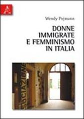 Donne immigrate e femminismo in Italia di Wendy Pojmann edito da Aracne