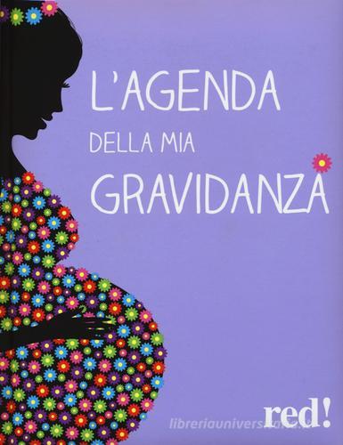 L' agenda della mia gravidanza di Giorgio Gottardi, Serena Viviani edito da Red Edizioni