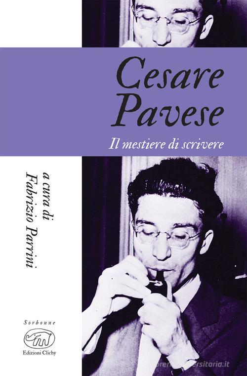 Cesare Pavese. Il mestiere di scrivere edito da Edizioni Clichy