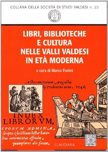 Libri, biblioteche e cultura nelle valli valdesi in età moderna edito da Claudiana