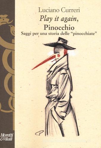 Play it again, Pinocchio di Luciano Curreri edito da Moretti & Vitali
