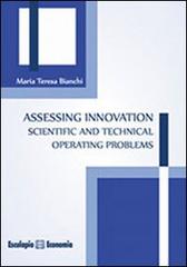 Assessing innovation. Scientific and technical operating problems di M. Teresa Bianchi edito da Esculapio