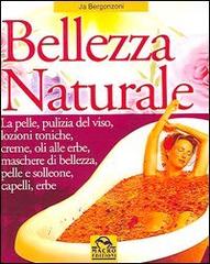 Bellezza naturale di Ja Bergonzoni edito da Macro Edizioni