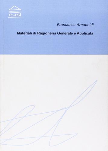 Materiali di ragioneria generale e applicata di Francesca Arnaboldi edito da CUSL (Milano)