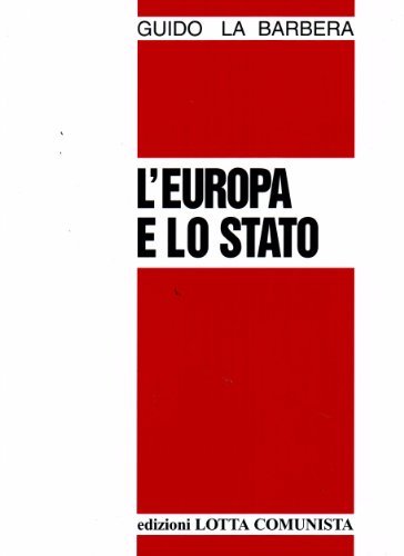 L' Europa e lo Stato di Guido La Barbera edito da Lotta Comunista