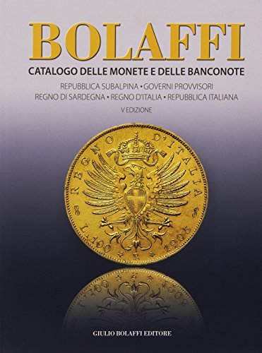 Catalogo delle monete e delle banconote. Regno di Sardegna, Regno d'Italia, Repubblica italian edito da Bolaffi