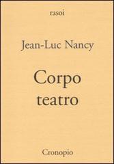 Corpo teatro di Jean-Luc Nancy edito da Cronopio
