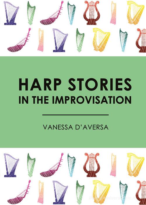 Harp stories in the improvisation di Vanessa D'Aversa edito da Youcanprint