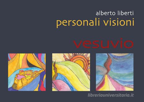 Personali visioni. Vesuvio. Ediz. illustrata di Alberto Liberti edito da Autopubblicato