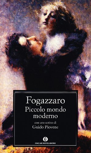 Piccolo mondo moderno di Antonio Fogazzaro edito da Mondadori