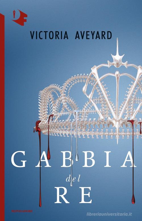 Gabbia del re di Victoria Aveyard edito da Mondadori