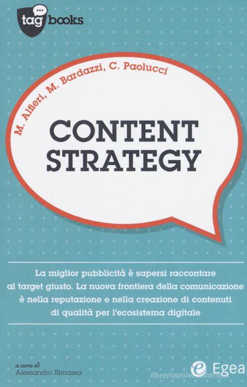 Content strategy di Marco Alfieri, Marco Baldazzi, Corrado Paolucci edito da EGEA