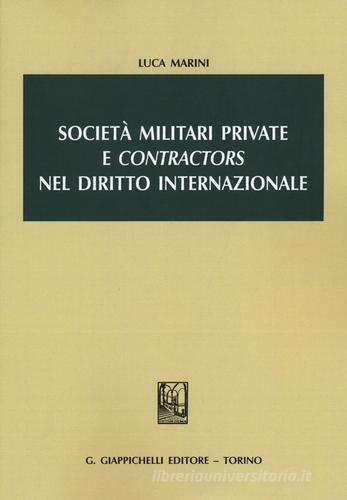Società militari private e «contractors» nel diritto internazionale di Luca Marini edito da Giappichelli