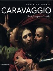 Caravaggio. The complete works di Rossella Vodret edito da Silvana