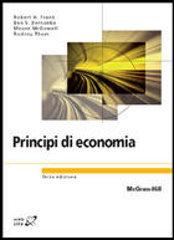 Principi di economia di Robert H. Frank, Ben S. Bernanke edito da McGraw-Hill Education