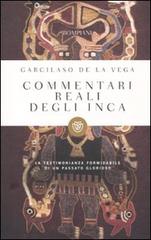 Commentari reali degli Inca di Garcilaso de la Vega edito da Bompiani