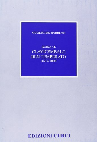 Guida al clavicembalo ben temperato di Guglielmo Barblan edito da Curci
