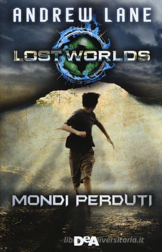 Lost worlds. Mondi perduti di Andrew Lane edito da De Agostini