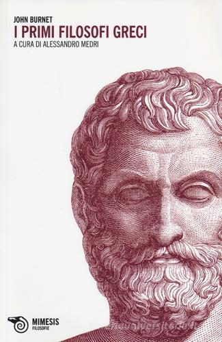 I primi filosofi greci di John Burnet edito da Mimesis