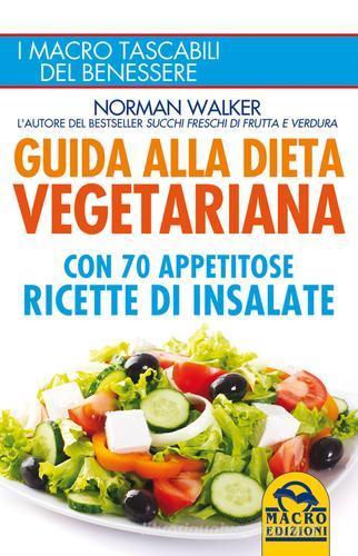 Guida alla dieta vegetariana di Norman Walker edito da Macro Edizioni