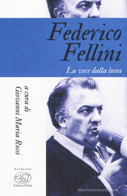 Federico Fellini. La voce della luna edito da Edizioni Clichy