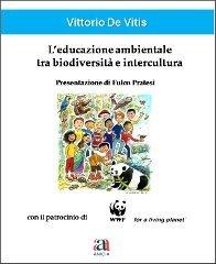 L' educazione ambientale tra biodiversità e intercultura di Vittorio De Vitis edito da Anicia