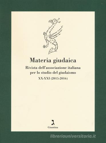 Materia giudaica. Rivista dell'Associazione italiana per lo studio del giudaismo (2015-2016) vol. 1-2 edito da Giuntina