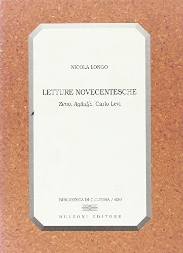 Letture novecentesche. Zeno, Aginulfo, Carlo Levi di Nicola Longo edito da Bulzoni