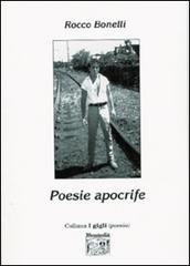 Poesie apocrife di Rocco Bonelli edito da Montedit