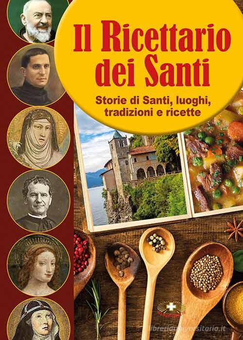 Il ricettario dei Santi. Storie di Santi, luoghi, tradizioni e ricette di Angelo De Lorenzi edito da Mimep-Docete