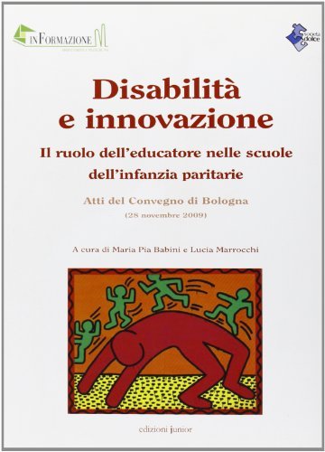 Disabilità e innovazione. Il ruolo dell'educatore nelle scuole dell'infanzia paritarie edito da Edizioni Junior